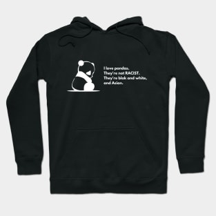 I love pandas, they are not racist Hoodie